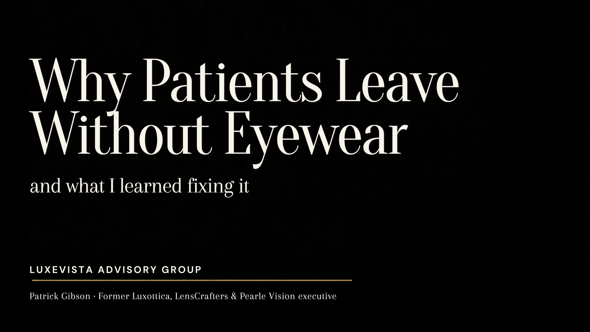 Why Patients Leave Without Eyewear, and what I learned fixing it.